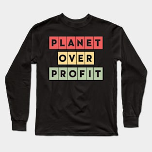 Planet Over Profit Long Sleeve T-Shirt